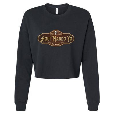 Funny Aquí Mando Yo El Viejo Cropped Pullover Crew