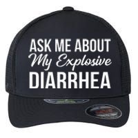 Funny Ask Me About My Explosive Diarrhea Flexfit Unipanel Trucker Cap