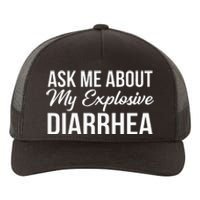 Funny Ask Me About My Explosive Diarrhea Yupoong Adult 5-Panel Trucker Hat