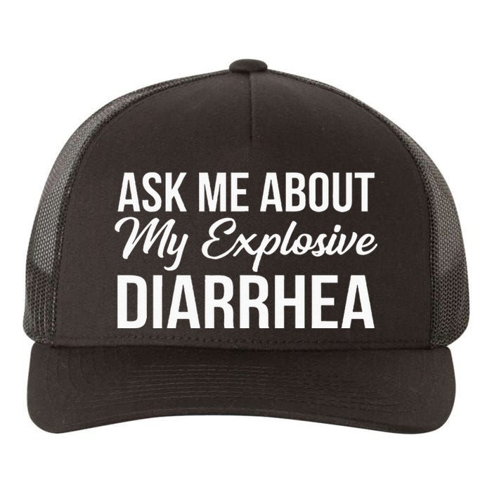 Funny Ask Me About My Explosive Diarrhea Yupoong Adult 5-Panel Trucker Hat