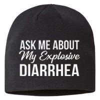 Funny Ask Me About My Explosive Diarrhea Sustainable Beanie