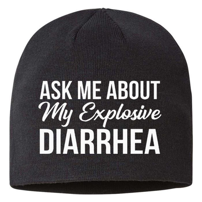 Funny Ask Me About My Explosive Diarrhea Sustainable Beanie