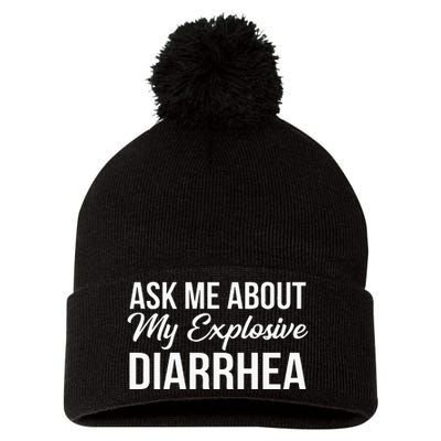 Funny Ask Me About My Explosive Diarrhea Pom Pom 12in Knit Beanie