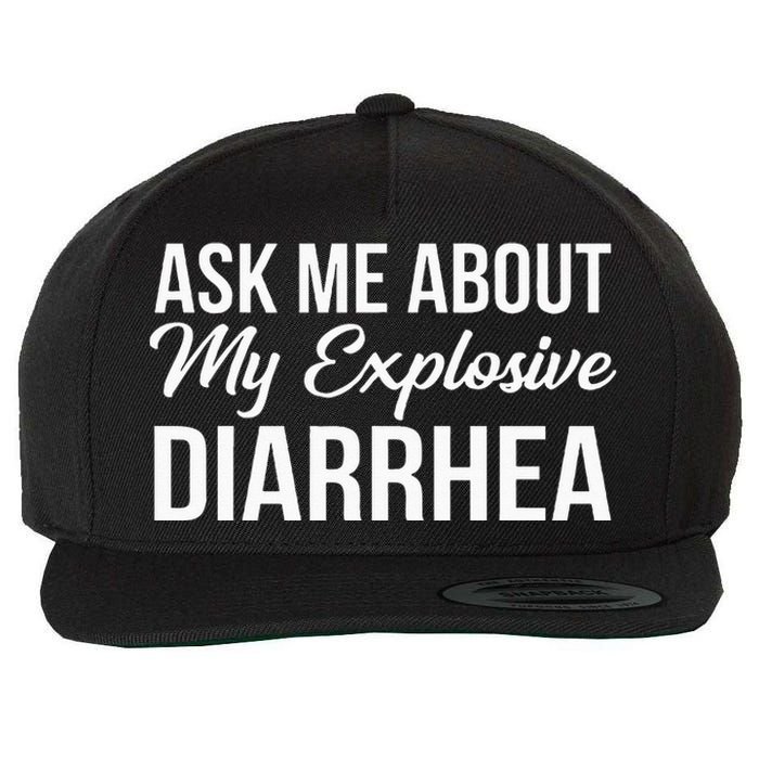 Funny Ask Me About My Explosive Diarrhea Wool Snapback Cap