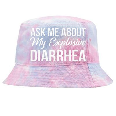 Funny Ask Me About My Explosive Diarrhea Tie-Dyed Bucket Hat