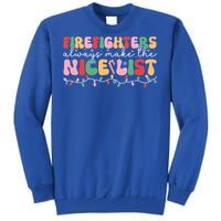 Firefighters Always Make The Nice List Firefighter Christmas Cool Gift Tall Sweatshirt