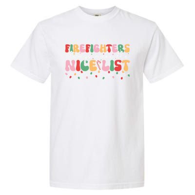 Firefighters Always Make The Nice List Firefighter Christmas Cool Gift Garment-Dyed Heavyweight T-Shirt