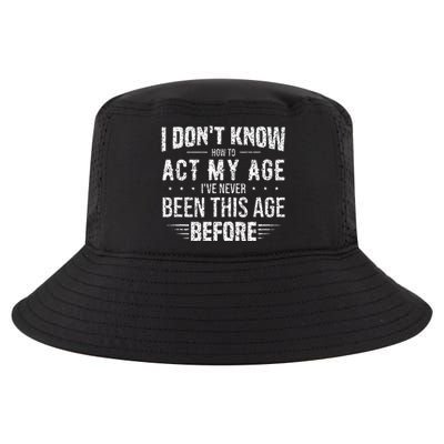 Funny Act My Age Quote I Dont Know How To Act My Age Cool Comfort Performance Bucket Hat