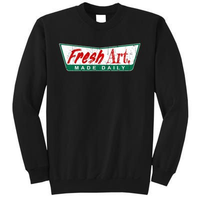 Fresh Art Made Daily! Sweatshirt