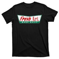 Fresh Art Made Daily! T-Shirt