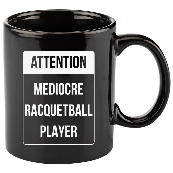 Funny Attention Mediocre Racquetball Player Gift 11oz C Handle Ceramic Mug