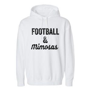 Football And Mimosas Gift Game Day Sunday Mom Wife Sports Gift Garment-Dyed Fleece Hoodie