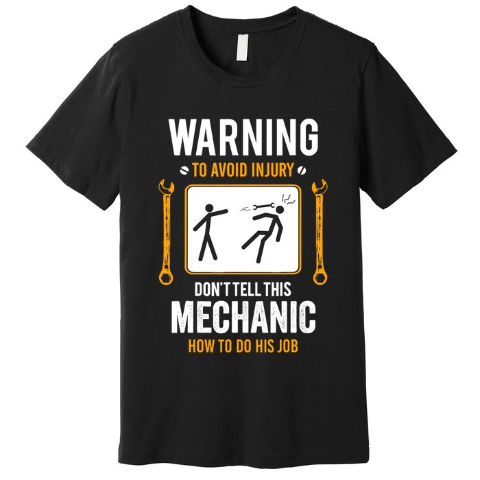 Funny Auto Mechanic Warning To Avoid Injury Mechanic Premium T-Shirt