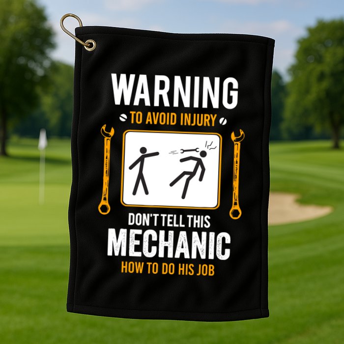 Funny Auto Mechanic Warning To Avoid Injury Mechanic Golf Towel