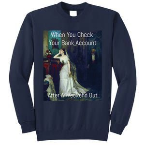 Funny Art Meme When You Check Your Bank Account Tall Sweatshirt