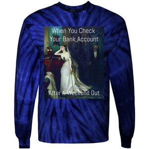 Funny Art Meme When You Check Your Bank Account Tie-Dye Long Sleeve Shirt