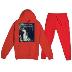 Funny Art Meme When You Check Your Bank Account Premium Hooded Sweatsuit Set