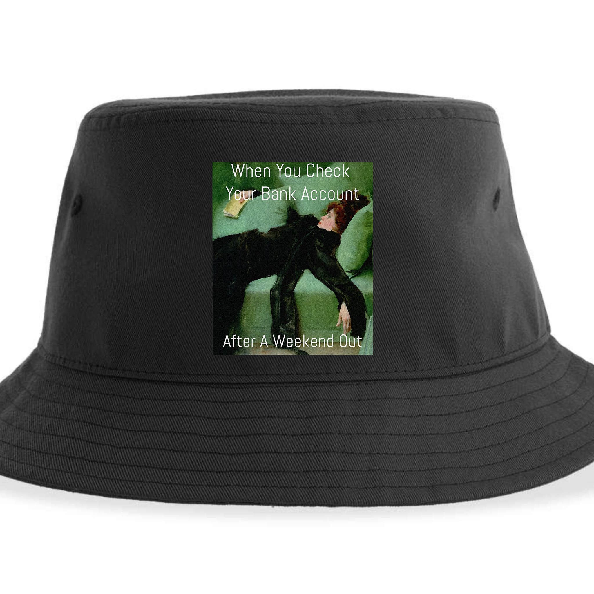Funny Art Meme When You Check Your Bank Account Money Joke Sustainable Bucket Hat