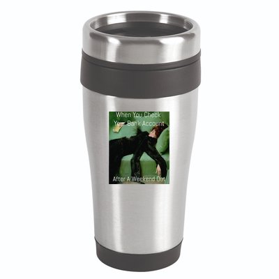 Funny Art Meme When You Check Your Bank Account Money Joke 16oz Travel Tumbler