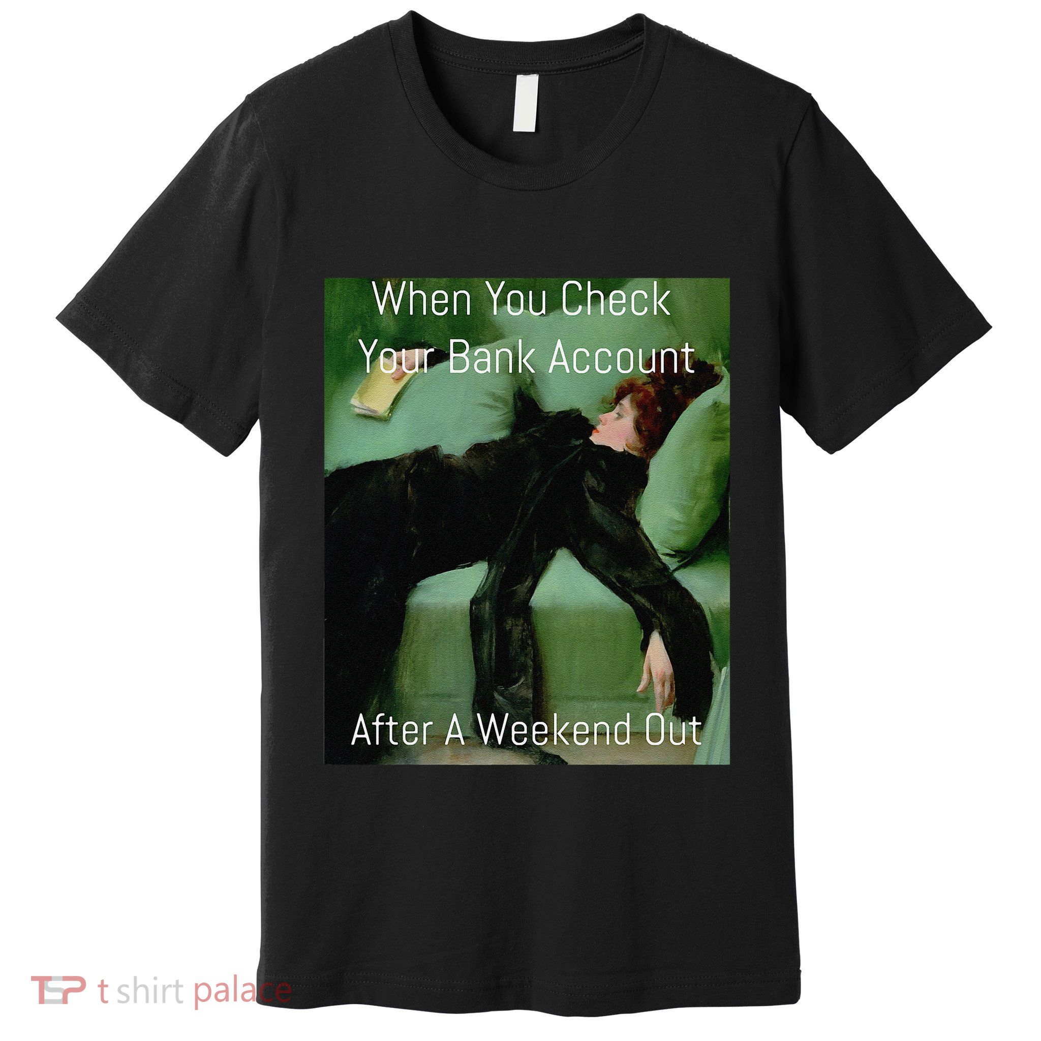 Funny Art Meme When You Check Your Bank Account Money Joke Premium T-Shirt