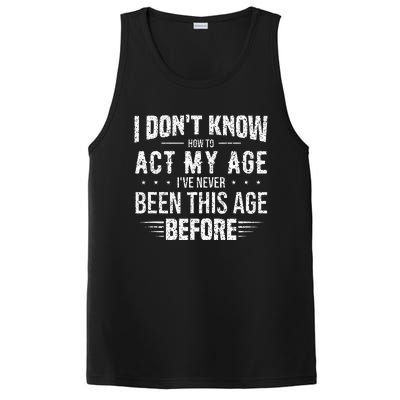 Funny Act My Age Quote I Dont Know How To Act My Age PosiCharge Competitor Tank