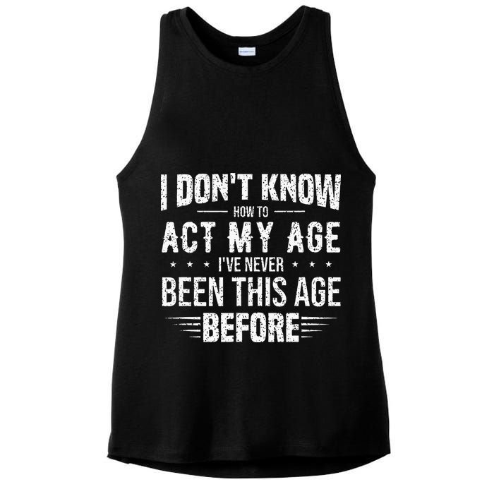Funny Act My Age Quote I Dont Know How To Act My Age Ladies PosiCharge Tri-Blend Wicking Tank