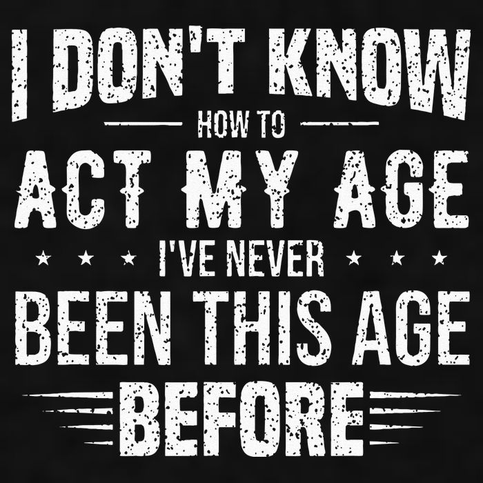 Funny Act My Age Quote I Dont Know How To Act My Age Ladies PosiCharge Tri-Blend Wicking Tank