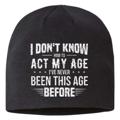 Funny Act My Age Quote I Dont Know How To Act My Age Sustainable Beanie