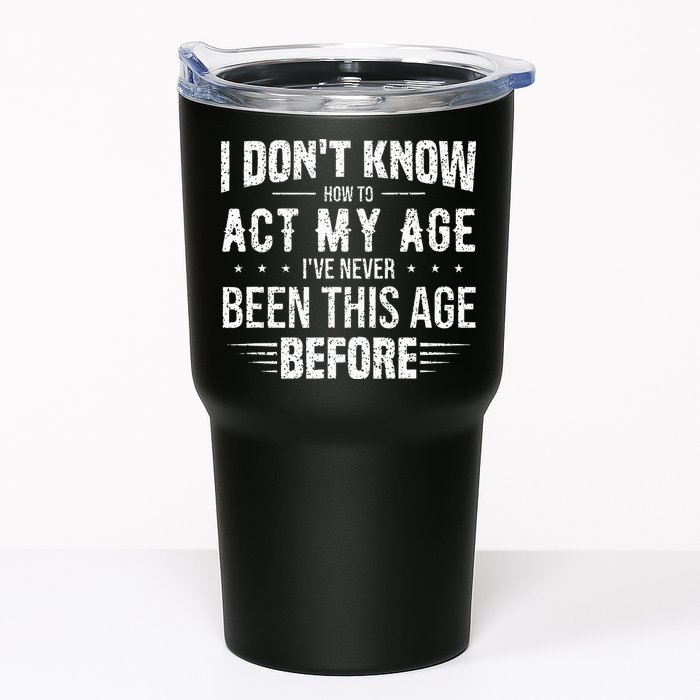 Funny Act My Age Quote I Dont Know How To Act My Age Tumbler