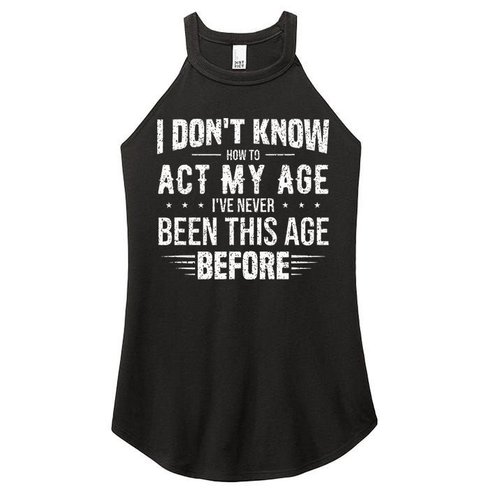 Funny Act My Age Quote I Dont Know How To Act My Age Women's Perfect Tri Rocker Tank