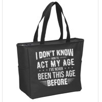 Funny Act My Age Quote I Dont Know How To Act My Age Zip Tote Bag