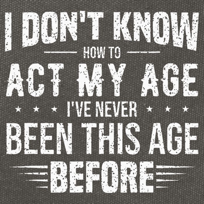Funny Act My Age Quote I Dont Know How To Act My Age Cotton Canvas Backpack