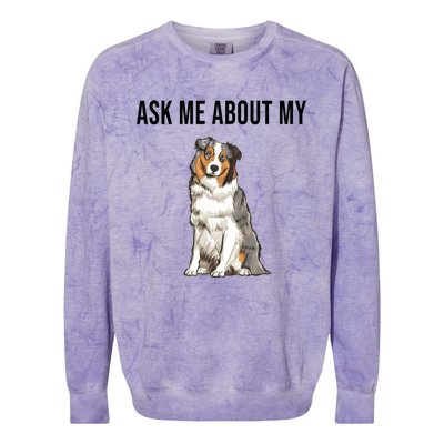 Funny Ask Me About My Australian Shepherd Dog Lover Gift Colorblast Crewneck Sweatshirt