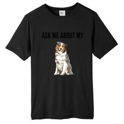 Funny Ask Me About My Australian Shepherd Dog Lover Gift Tall Fusion ChromaSoft Performance T-Shirt