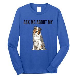 Funny Ask Me About My Australian Shepherd Dog Lover Gift Long Sleeve Shirt