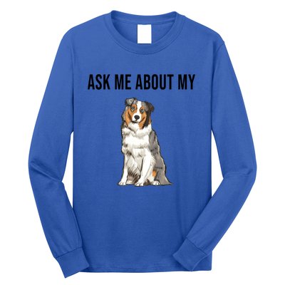 Funny Ask Me About My Australian Shepherd Dog Lover Gift Long Sleeve Shirt