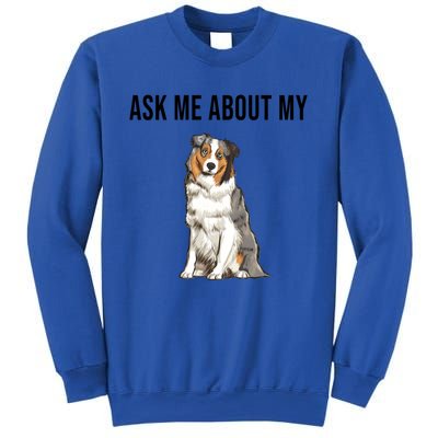 Funny Ask Me About My Australian Shepherd Dog Lover Gift Sweatshirt