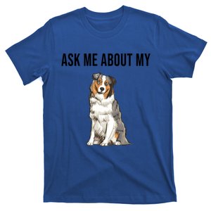 Funny Ask Me About My Australian Shepherd Dog Lover Gift T-Shirt