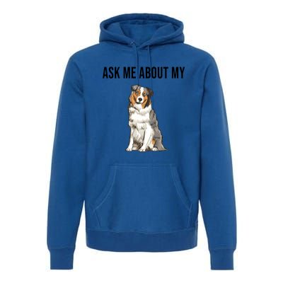 Funny Ask Me About My Australian Shepherd Dog Lover Gift Premium Hoodie