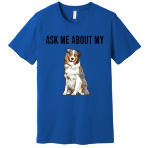 Funny Ask Me About My Australian Shepherd Dog Lover Gift Premium T-Shirt