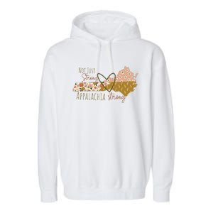 Floral Appalachian Map Not Just Strong Appalachian Pride Garment-Dyed Fleece Hoodie