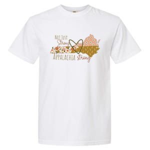 Floral Appalachian Map Not Just Strong Appalachian Pride Garment-Dyed Heavyweight T-Shirt