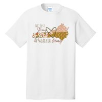 Floral Appalachian Map Not Just Strong Appalachian Pride Tall T-Shirt