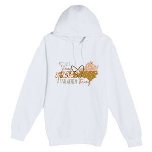 Floral Appalachian Map Not Just Strong Appalachian Pride Premium Pullover Hoodie