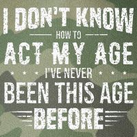 Funny Act My Age Quote I Dont Know How To Act My Age Legacy Tie Dye Trucker Hat