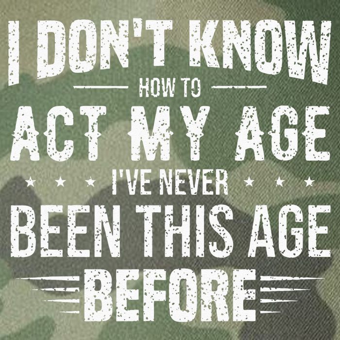 Funny Act My Age Quote I Dont Know How To Act My Age Legacy Tie Dye Trucker Hat