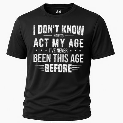 Funny Act My Age Quote I Dont Know How To Act My Age Performance Shirt