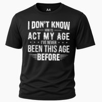 Funny Act My Age Quote I Dont Know How To Act My Age Performance Shirt