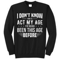Funny Act My Age Quote I Dont Know How To Act My Age Sweatshirt