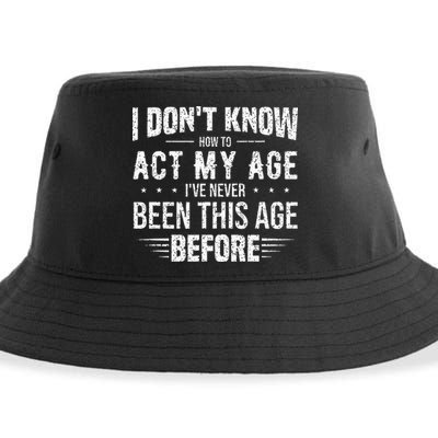 Funny Act My Age Quote I Dont Know How To Act My Age Sustainable Bucket Hat